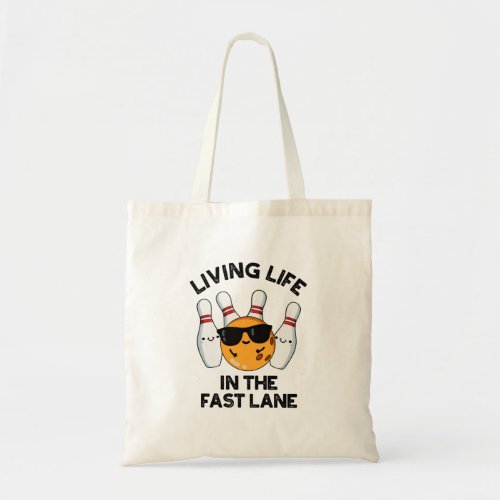 Living Life In The Fast Lane Funny Bowling Pun  Tote Bag