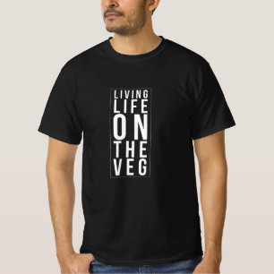 Living Life On The Veg Funny Vegan T-Shirt
