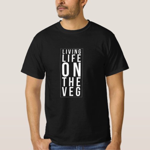 Living Life On The Veg Funny Vegan T_Shirt
