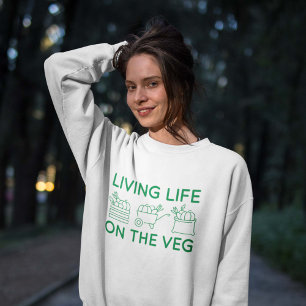 Living Life On The Veg Sweatshirt