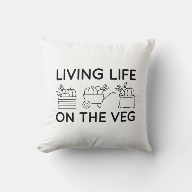 Living Life On The Veg Throw Pillow (Front)