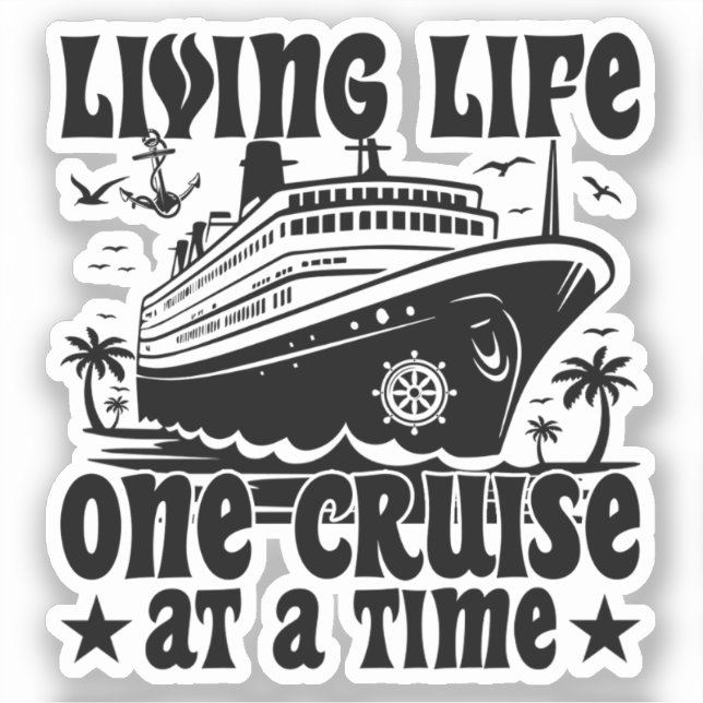 Living Life One Cruise At A Time Family Vacation Sticker (Front)