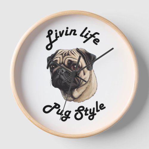 Living life pug style _ pug lover  Scoop  Clock