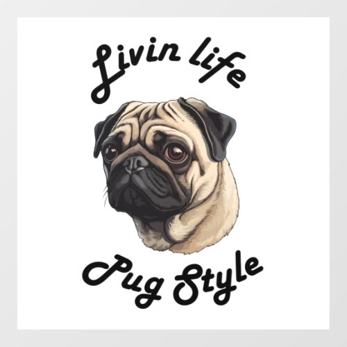 Living life pug style _ pug lover  Scoop  Floor Decals