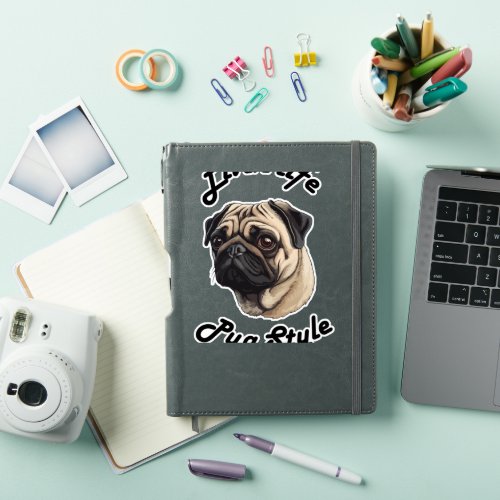 Living life pug style _ pug lover  Scoop  Sticker