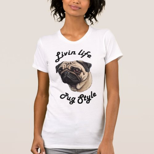 Living life pug style _ pug lover  Scoop  T_Shirt