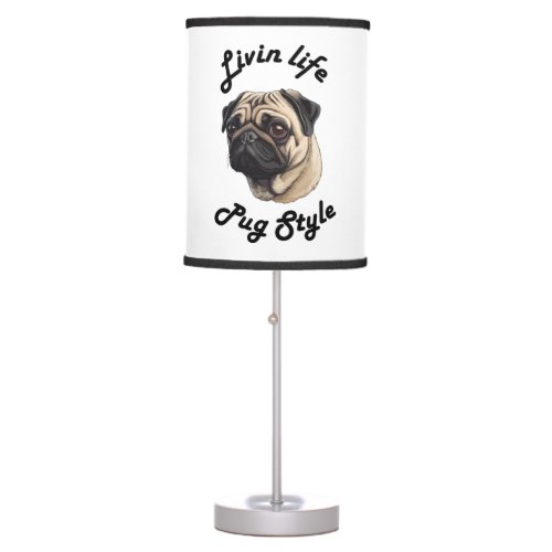 Living life pug style _ pug lover  Scoop  Table Lamp