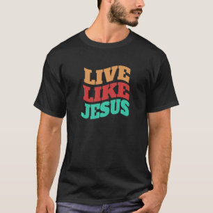 Living Like Jesus Religious God Christian Curved L T-Shirt