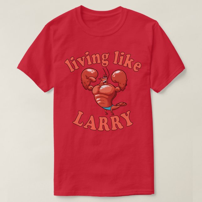 living like larry  T-Shirt (Design Front)