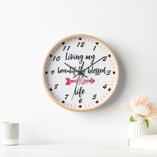 Living my beautifully blessed life quote clock