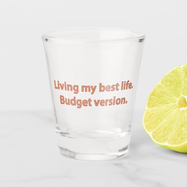Living My Best Life Budget Shot Glass (Front)