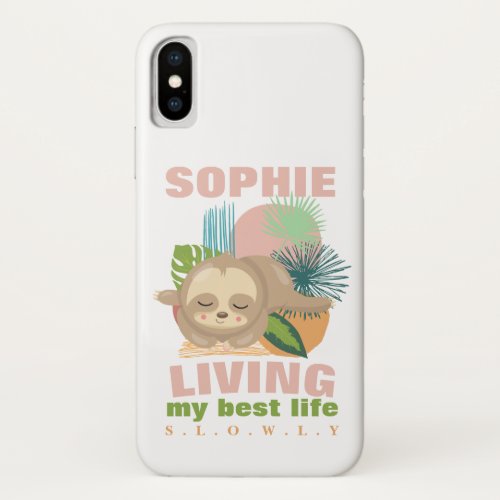 Living My Best Life Cute Sloth Funny iPhone X Case