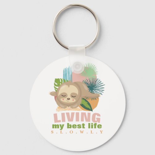 Living My Best Life Cute Sloth Funny Keychain