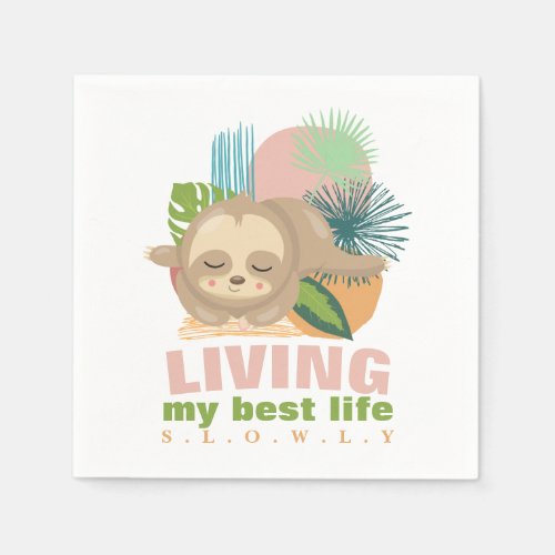 Living My Best Life Cute Sloth Funny Napkins