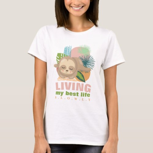 Living My Best Life Cute Sloth Funny T_Shirt