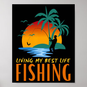 Living My Best Life Live To Fish And Fish To Live Poster