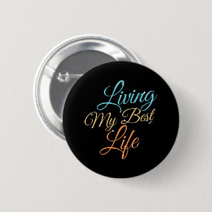 Living My Best Life - Positivity Quote Button