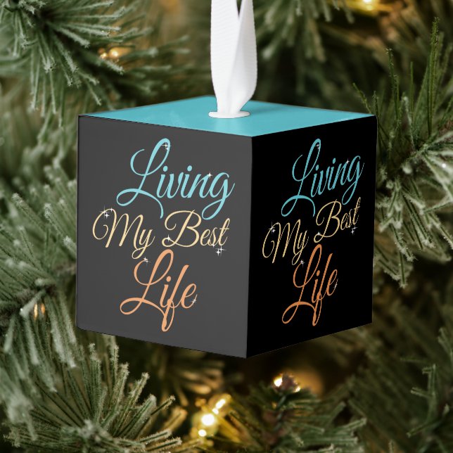 Living My Best Life - Positivity Quote Cube Ornament (Tree)