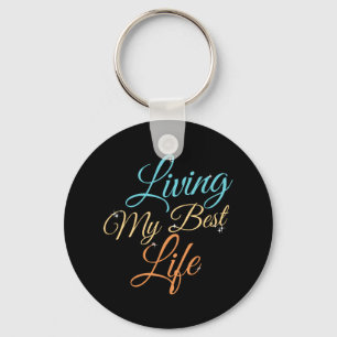Living My Best Life - Positivity Quote Keychain