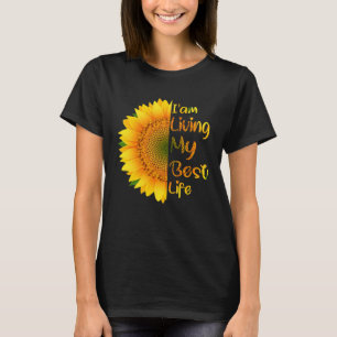 Living My Best Life sunflower I m living my best l T-Shirt