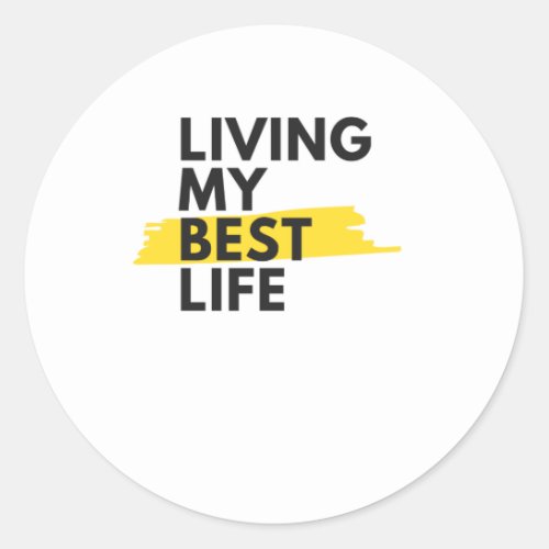 Living My Best Life typography Classic Round Sticker