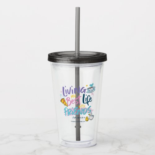 Living my Best Life with FRIENDS Acrylic Tumbler