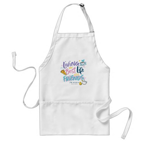 Living my Best Life with FRIENDS Adult Apron