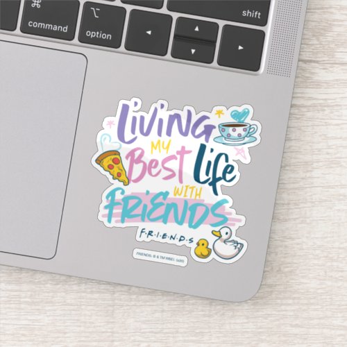 Living my Best Life with FRIENDS Sticker