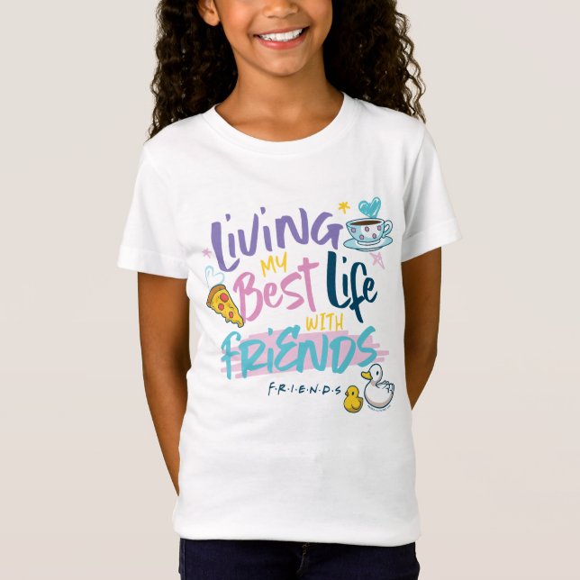 Living my Best Life with FRIENDS™ T-Shirt (Front)