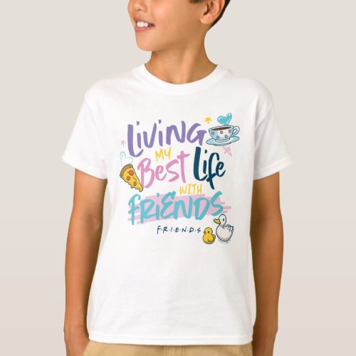 Living my Best Life with FRIENDS T_Shirt