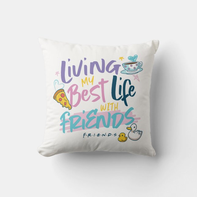 Living my Best Life with FRIENDS™ Throw Pillow (Front)