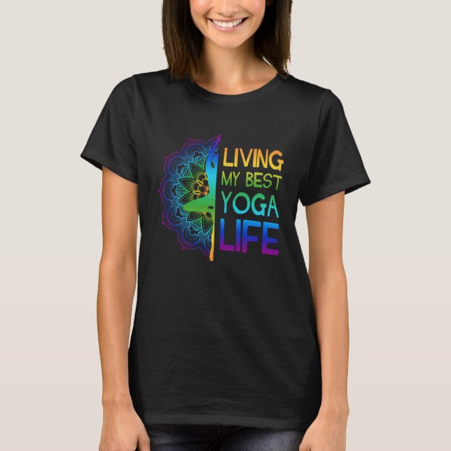Living My Best Yoga Life colourful yoga pose manda T-Shirt (Front)