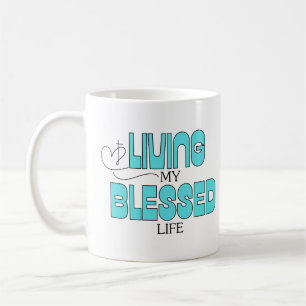 Living My Blessed Life Teal Blue Coffee Mug