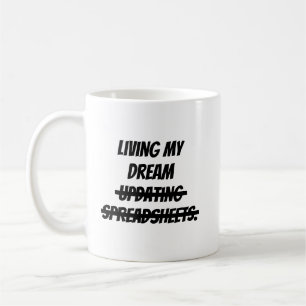 Living my dream updating spreadsheets. coffee mug