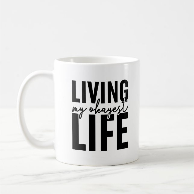 Living My Okayest Life Coffee Mug (Left)