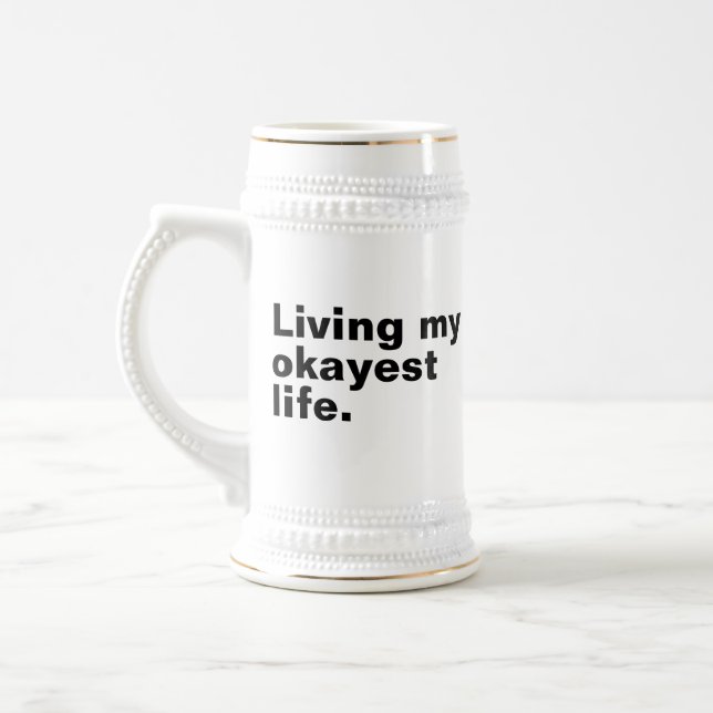 Living my okayest life. funny basic text design beer stein (Left)