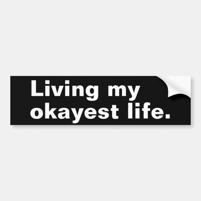 Living my okayest life. funny basic text design bumper sticker (Front)