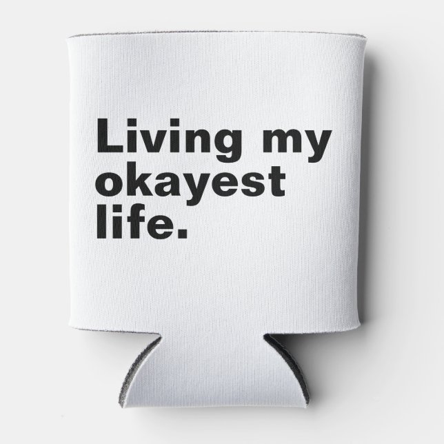 Living my okayest life. funny basic text design can cooler (Front)