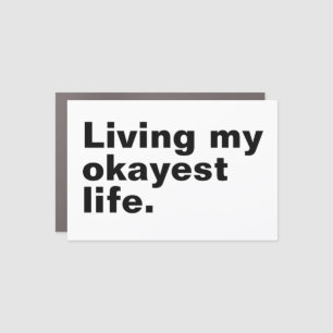 Living my okayest life. funny basic text design car magnet