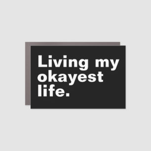 Living my okayest life. funny basic text design car magnet