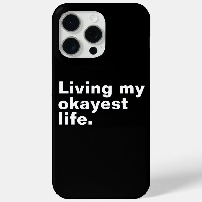 Living my okayest life. funny basic text design Case-Mate iPhone case (Back)
