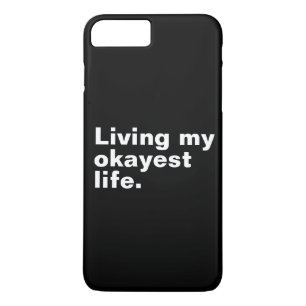 Living my okayest life. funny basic text design iPhone 8 plus/7 plus case