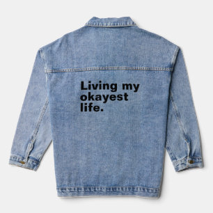 Living my okayest life. funny basic text design denim jacket