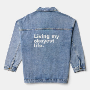 Living my okayest life. funny basic text design denim jacket