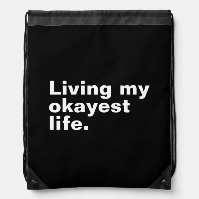 Living my okayest life. funny basic text design drawstring bag (Front)
