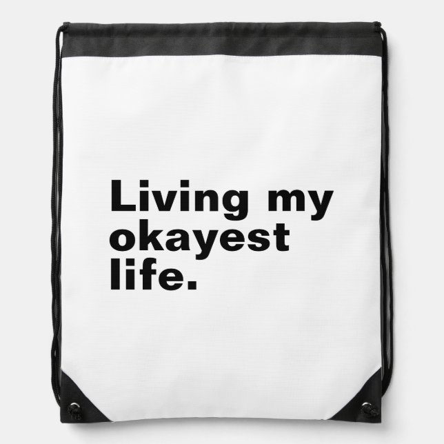 Living my okayest life. funny basic text design drawstring bag (Front)