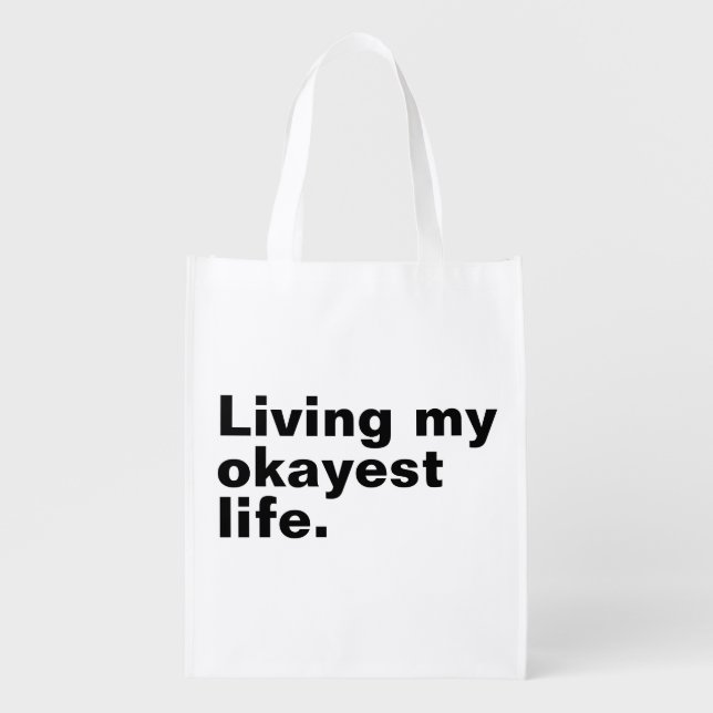 Living my okayest life. funny basic text design grocery bag (Front)