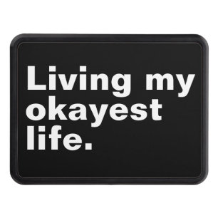 Living my okayest life. funny basic text design hitch cover