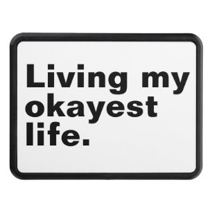 Living my okayest life. funny basic text design hitch cover