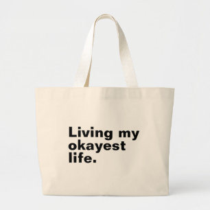 Living my okayest life. funny basic text design large tote bag